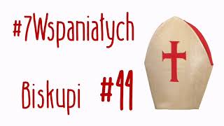 #7Wspaniałych #44 - Biskupi