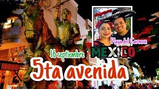 5TA AVENIDA - PLAYA DEL CARMEN 16 DE SEPTIEMBRE🇲🇽🎉