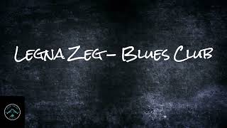 Legna Zeg - Blues Club [No Copyright]