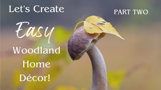 Handmade DIY Woodland Decor to Keep, Give, or Sell-Part 2