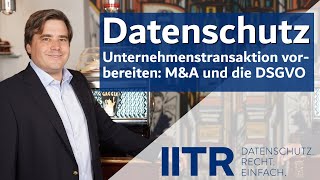 Datenschutz: Unternehmenstransaktionen vorbereiten - M&A und die DSGVO #dsgvo #datenschutz