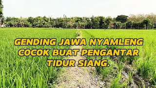 GENDING JAWA NYAMLENG COCOK BUAT PENGANTAR TIDUR SIANG.