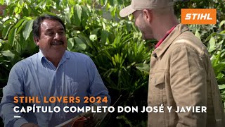 Capítulo completo Don José y Javier | STIHL Lovers 2024 | STIHL MÉXICO