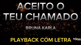 Aceito o teu chamado - Bruna Karla - PLAYBACK COM LETRA