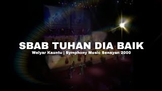 Sbab Tuhan Dia Baik (Welyar Kauntu) | Symphony Music (Istora senayan) 2000