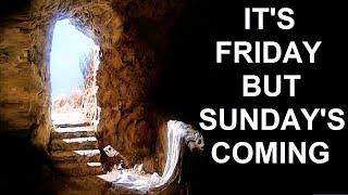 Its Friday, but Sunday's Coming | Passion of the Christ | S. M. Lockridge