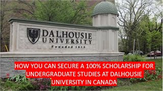 SECURING A 100% SCHOLARSHIP FOR UNDERGRADUATE STUDIES AT DALHOUSIE UNIVERSITY IN CANADA