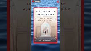 [Must Reads for STEM] (s) :  All the Beauty in the World: The Metropolitan Museum of Art and Me