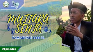 Mutiara Senja Ramadhan 1444 H. | Episode 2 - Oleh Ust. Misbahul Muslih, S.Pd.I