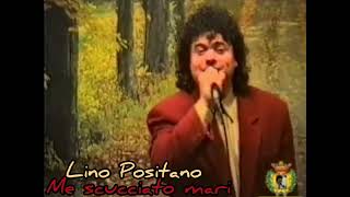 Lino Positano - Me scucciato mari