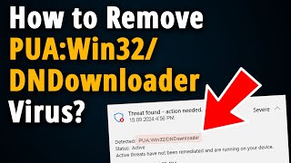 How to Manually Remove PUA:Win32/DNDownloader? [ Tutorial ]