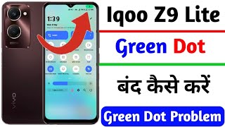 iqoo z9 green dot problem solve | iqoo z9 lite green dot band kaise kare