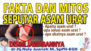 FAKTA DAN MITOS SEPUTAR ASAM URAT | dr. Nuly Juariah M, SpPD-KGH