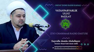 VATANPARVARLIK ULUG’ FAZILAT  Xayrulla domla Abdullayev