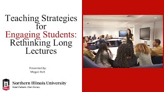 Teaching Strategies for Engaging Students: Rethinking Long Lectures