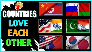 Countries That Love Each Other | GreenWorld