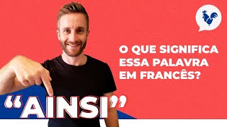 AINSI: você sabe o que significa essa palavra em francês?