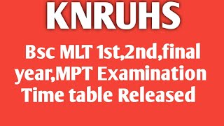 KNRUHS Bsc MLT 1 st,2nd,final year,MPT Examination Time table Released