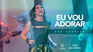 Ana Nóbrega - Eu vou adorar [DVD Não me deixes desistir]