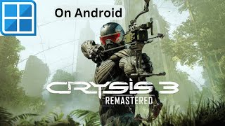 Crysis 3 Remastered on Android using Winlator GLIBC CMOD by Coffin colors