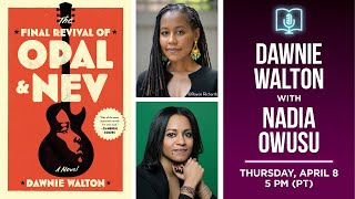 Dawnie Walton presents The Final Revival of Opal & Nev in conversation with Nadia Owusu