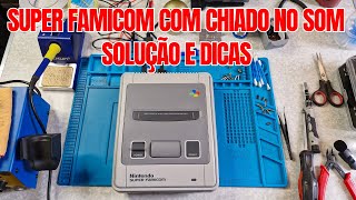 Super Nintendo / Famicom com o Som Chiando! Solução e Dicas!