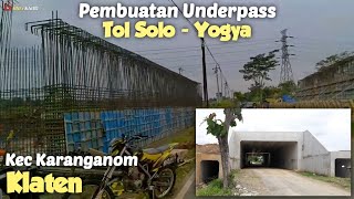 Progres pembuatan underpass terowongan tol solo yogya di karanganom klaten