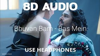 Bhuvan Bam - Bas Mein (8D Audio) | BB Ki Vines | Nahi Rehna Apne Bas Mein