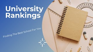 Choosing College The Right Way( university ranking and how to use them)