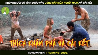 Nhóm Người Vô Tình Bước Vào Vùng Cấm Của Người Maya Và Cái Kết - Review Phim THE RUINS 2008