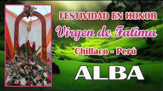 CHILLACO PERÚ  FESTIVIDAD EN HONOR A LA VIRGEN DE FATIMA 13 DE MAYO 2024 ALVA