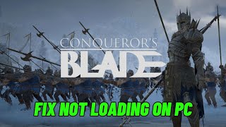 How To Fix Conqueror's Blade Stuck on Loading Screen/Not Loading Error On PC