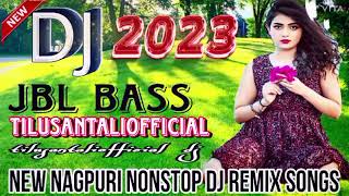 New Nagpuri Nonstop Dj Remix Songs 2023??New Sadri Dj Song ???Sadri Jukebox??? Romantic JBL Bass???