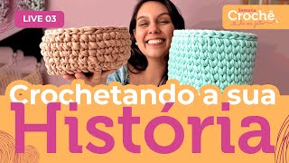 Crochetando sua história, dia do crochê + convidadas! | Gravação Live 3: Semana Crochê do Seu Jeito