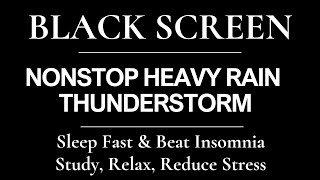 HEAVY RAIN to Sleep Fast & Beat Insomnia - Study, Relax, Reduce Stress with Thunderstorm DARK SCREEN