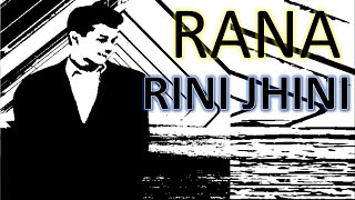 RANA : RINI JHINI