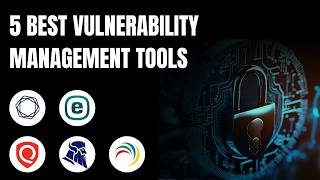 5 Best Vulnerability Management Software Tools to Secure Your Network (Full Demo)