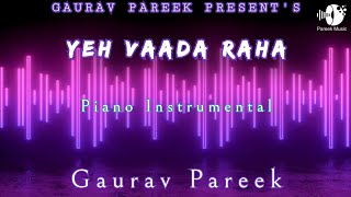 Yeh Vaada Raha | Instrumental Music | Cover Piano Music | Hindi Instrumental Song | Begraund Music