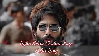 Tujhe Kitna Chahne Lage Ham Kabir Sing Song......