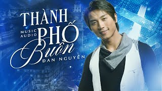 Nhạc Bolero ĐAN NGUYÊN - Liên Khúc THÀNH PHỐ BUỒN | Thất Tình Nghe Ngất Lịm Vê Đêm