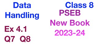 Q7 Q8 Ex 4.1 | Data Handling | Chapter 4 | Class 8 | PSEB New Book 2023-24 Maths