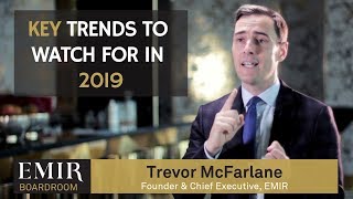 Key Trends to Watch for in 2019 | Boardroom by EMIR.