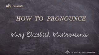 How to Pronounce Mary Elizabeth Mastrantonio (Real Life Examples!)