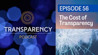 EP56 - The Cost of Transparency