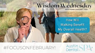 Why Walking Is Good For You! | Austin Dental Spa | Austin, TX | Ph: 512-452-9296