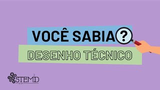 VOCÊ SABIA? - Desenho técnico