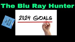 Blu Ray Hunter| Goals For 2024