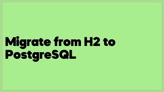 Migrate from H2 to PostgreSQL  (2 answers)