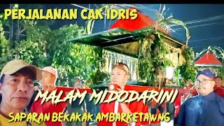 MALAM MIDODARINI SAPARAN BEKAKAK AMBARKETAWANG GAMPING PERJALANAN CAK IDRIS