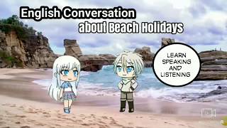 English conversation about Beach holidays